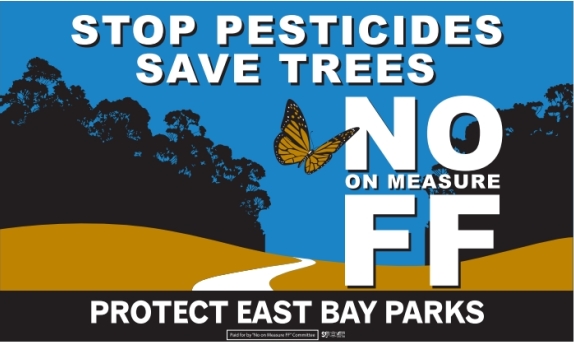 Stop Pesticides - Save Trees - No on Measure FF - Protect East Bay Parks